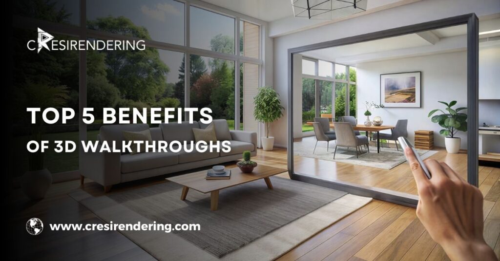 Top 5 Benefits of 3D Walkthroughs